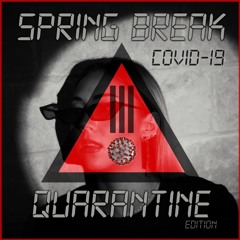 Spring Break Covid-19 Quarantine Mix