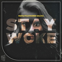 Maple Flavoured Saliva - Stay Woke
