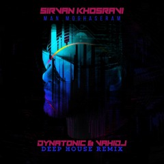 Man Moghaseram (Dynatonic & VahiDJ Deep-House Remix)