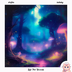 driftin - lullaby [Lofi Pet Records]