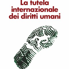 PDF La tutela internazionale dei diritti umani (Farsi un'idea Vol. 195) (Italian Edition) for an