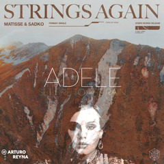 Matisse & Sadko vs. Adele - Strings Again vs. SFTTR (Arturo Reyna Mashup)