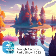 Enough Records Radio Show #082