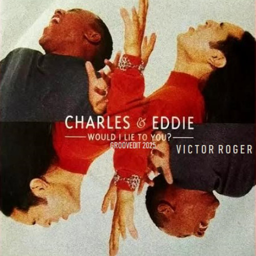 Victor Roger - Charles & Eddie feat.☆ - Would i lie to you - Groovedit 2025