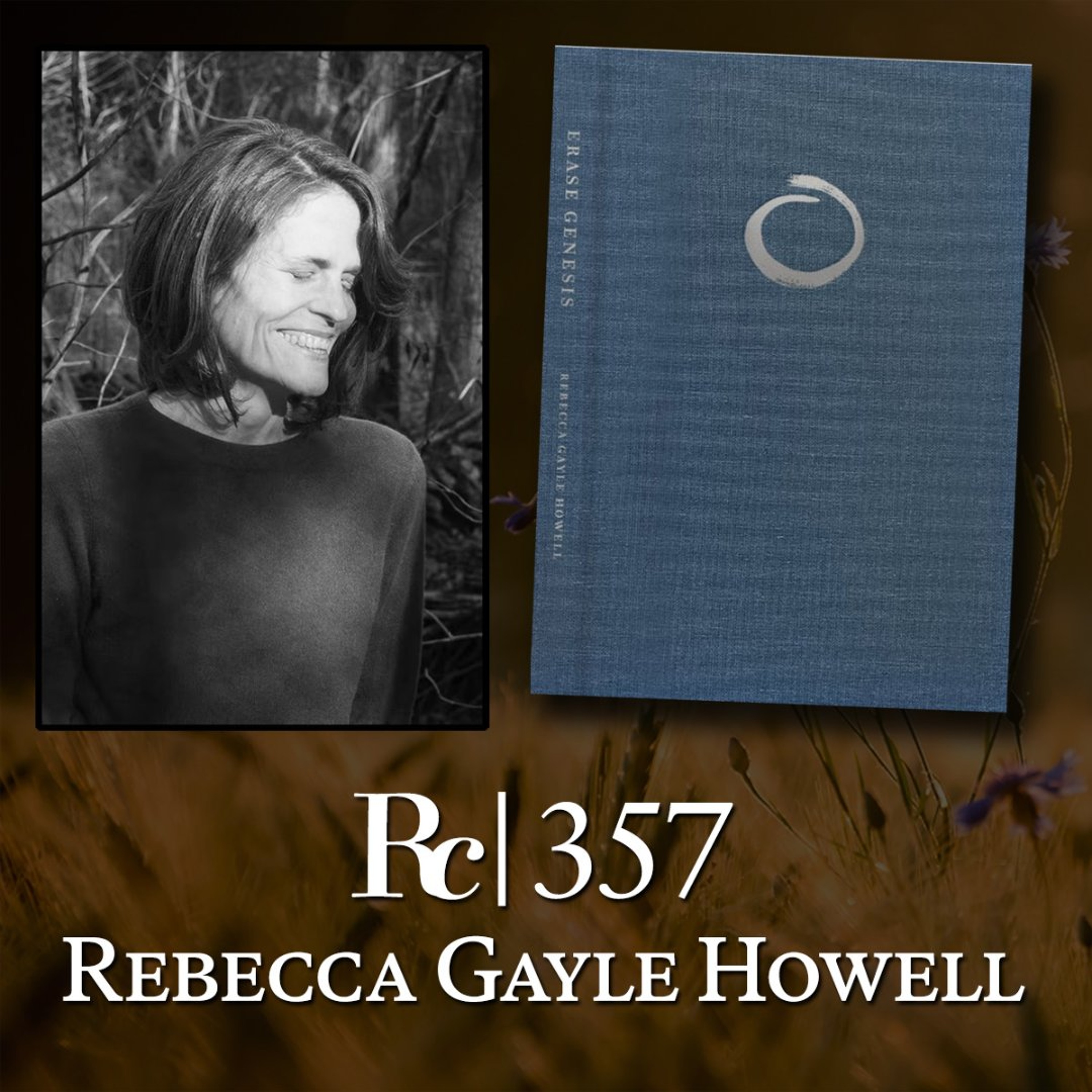 Rebecca Gayle Howell: Erase Genesis, Visions of the Future, and the Flow in Poetry | Rattlecast 357 episode artwork