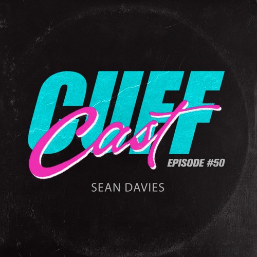 CUFF Cast 050 - Sean Davies