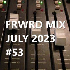 FRWRD MIX JULY 2023 #53