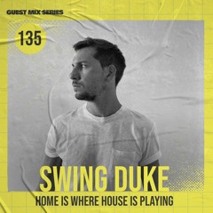 Home Is Where House Is Playing 135 [Housepedia Podcasts] I Swing Duke