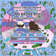 DISCO LINES & TINASHE - NO BROKE BOYS (BASS COWBOY BOOTLEG) **FREE DOWNLOAD**