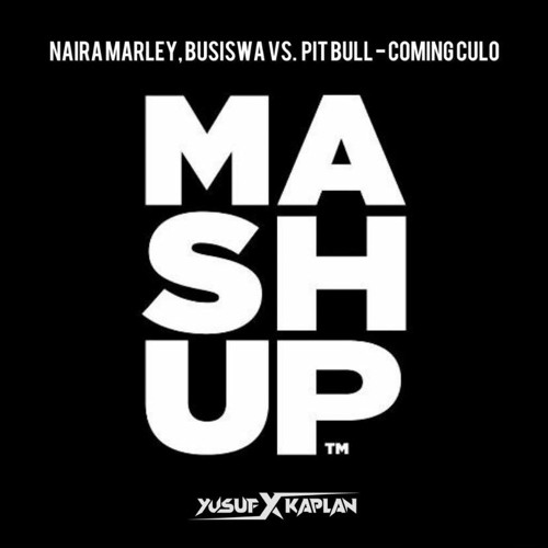Naira Marley, Busiswa Vs. Pitbull - Coming Culo (Yusuf Kaplan Mashup)