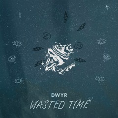 DWYR - Wasted Time [BYO·009]
