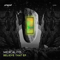 mexCalito - Believe That (Original Mix)