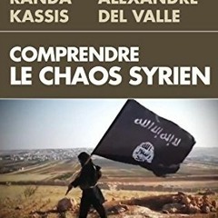 Télécharger eBook Comprendre le Chaos syrien: Des révolutions arabes au jihad mondial en téléch