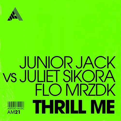 Junior Jack vs Juliet Sikora, Flo Mrzdx - Thrill Me (Extended Mix)