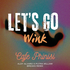 Lets GO Wink [ Aldy alvaro, Putra William BKB edit ]