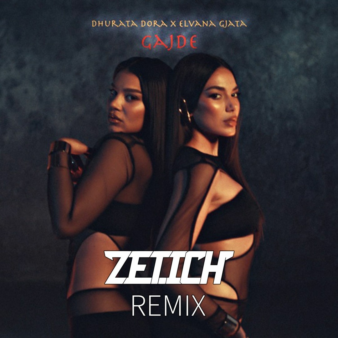 Stream Dhurata Dora x Elvana Gjata - GAJDE (Zetich Remix) [FREE