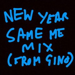 NEW YEAR SAME ME MIX (FROM GINO)