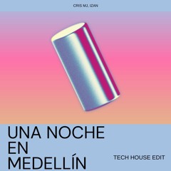 Cris MJ - Una Noche En Medellín (izan Tech House Edit)