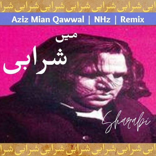 Stream Main Sharabi (REMIX) Aziz Mian Qawwal x NHz Sabri Brothers Stream Main Sharabi (REMIX) Aziz Mian Qawwal x NHz Sabri Brothers