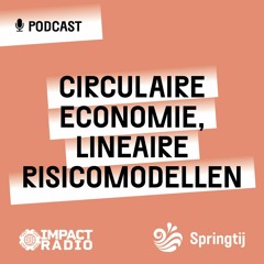 Springtij Special 08 – Circulaire economie, lineaire risicomodellen