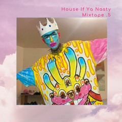 House If Ya Nasty (Mixtape .5)