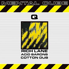 Mental Cube - Q [Rich Lane Acid Barons Cotton Dub]