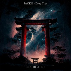 JACKO - Drop That [INNERGATED]