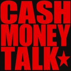 Cash Money Talk