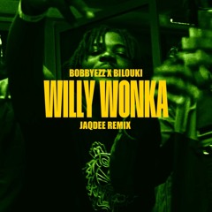 WILLY WONKA [Bobbyezz] - JaqDee Remix