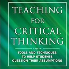 PDF/Ebook Teaching for Critical Thinking: Tools and Techniques to Help Students Question Their
