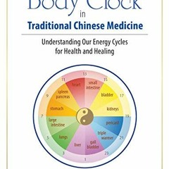 [GET] [PDF EBOOK EPUB KINDLE] The Body Clock in Traditional Chinese Medicine: Underst