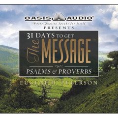 [DOWNLOAD] PDF 📜 31 Days to Get The Message: Psalms and Proverbs by  Eugene H. Peter