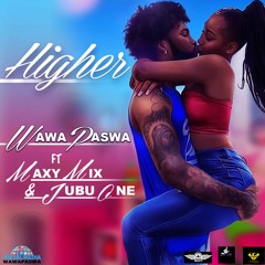 Wawa Paswa ft Maxy Mix & Jubu One - [ I Wanna Take It Higher ]