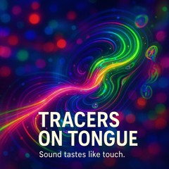 🎧 tracers on tongue