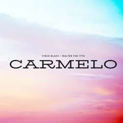 Walter the 17th & V1nce Black - Carmelo