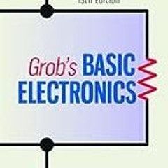 [DOWNLOAD IN @PDF] ISE Grob's Basic Electronics (ISE HED ENGINEERING TECHNOLOGIES & THE TRADES) Eb