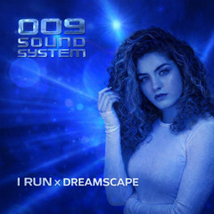 Dreamscape x I RUN (JAYMAK Edit) - 009 Sound System x HAVEN.