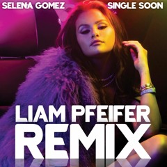 Selena Gomez - Single Soon (Liam Pfeifer Remix)
