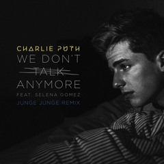 We Don't Talk Anymore (feat. Selena Gomez) (Junge Junge Remix)