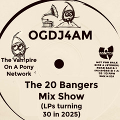 OGDJ4AM - The 20 Bangers Mix Show #25: LPs Turning 30 in 2025
