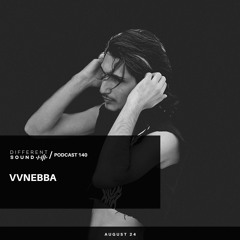 DifferentSound invites Vvnebba / Podcast #140