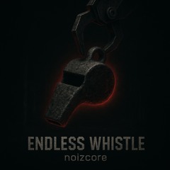 Endless Whistle
