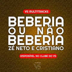 Beberia Ou Não Beberia - Ze Neto e Cristiano - VS Sertanejo