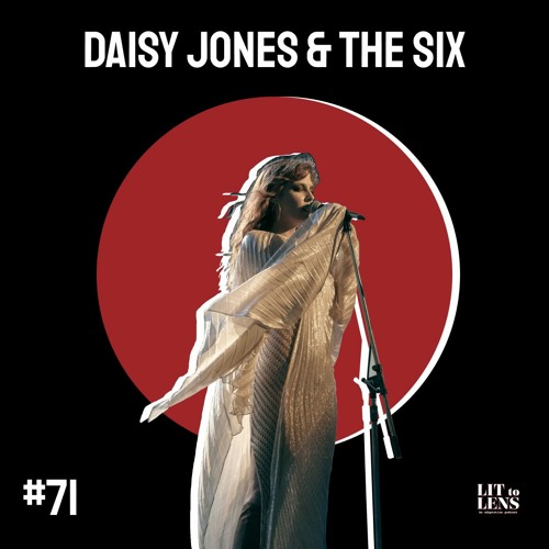 Stream episode 71. DAISY JONES & THE SIX by Lit to Lens podcast