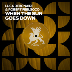 Luca Debonaire & Robert Feelgood - When The Sun Goes Down