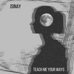 Teach Me Your Ways - JSinay