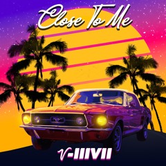 V-217 - Close To Me