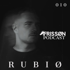 FRISSØN PODCAST: RUBIØ [010]