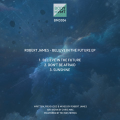 BMD004 - Robert James - Believe In The Future EP