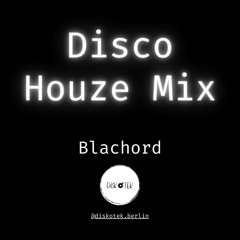 Disco Houze mix by Blachord